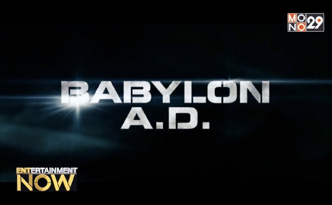 5 เหตุผลที่ต้องดู Babylon A.D.